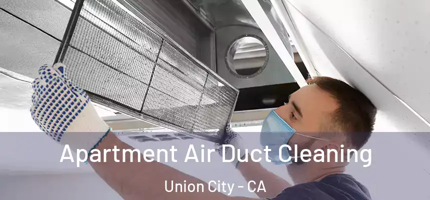  Apartment Air Duct Cleaning Union City - CA