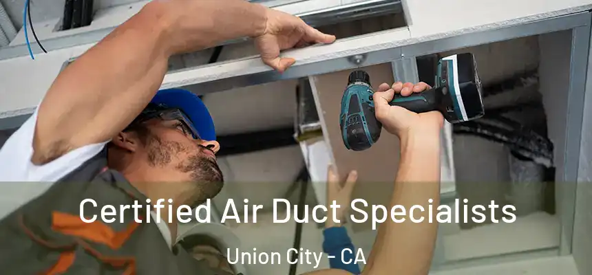  Certified Air Duct Specialists Union City - CA