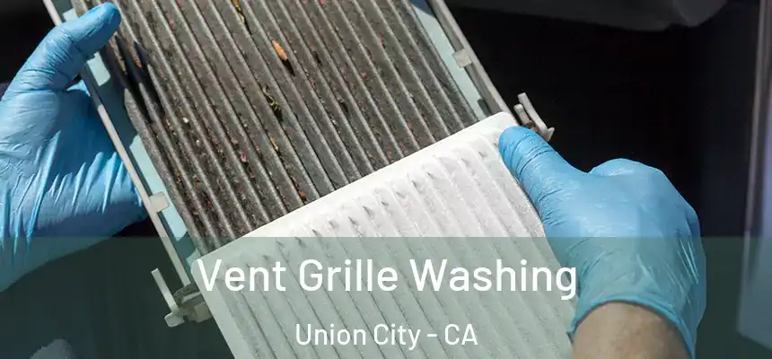 Vent Grille Washing Union City - CA